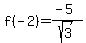 f%28-2%29=%28-5%29%2Fsqrt%283%29
