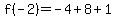 f%28-2%29=+-4%2B8%2B1+