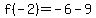 f%28-2%29=-6-9