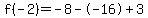 f%28-2%29=-8--16%2B3