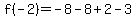 f%28-2%29=-8-8%2B2-3