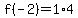 f%28-2%29=1%2A4