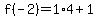 f%28-2%29=1%2A4%2B1