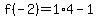 f%28-2%29=1%2A4-1