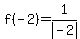 f%28-2%29=1%2Fabs%28-2%29