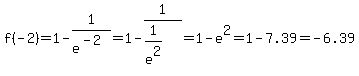 f%28-2%29=1-1%2Fe%5E%28-2%29=1-1%2F%281%2Fe%5E2%29=1-e%5E2=1-7.39=-6.39