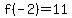 f%28-2%29=11