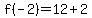 f%28-2%29=12%2B2
