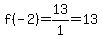 f%28-2%29=13%2F1=13