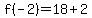 f%28-2%29=18%2B2