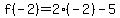 f%28-2%29=2%28-2%29-5