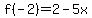 f%28-2%29=2-5x