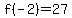 f%28-2%29=27
