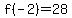 f%28-2%29=28