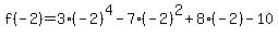 f%28-2%29=3%28-2%29%5E4-7%28-2%29%5E2%2B8%28-2%29-10