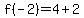 f%28-2%29=4%2B2