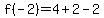 f%28-2%29=4%2B2-2
