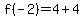 f%28-2%29=4%2B4