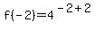f%28-2%29=4%5E%28-2%2B2%29