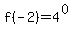 f%28-2%29=4%5E%280%29