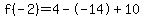 f%28-2%29=4--14%2B10