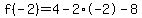 f%28-2%29=4-2%2A-2-8
