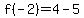 f%28-2%29=4-5
