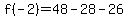 f%28-2%29=48-28-26