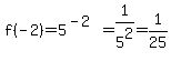 f%28-2%29=5%5E%28-2%29=1%2F5%5E2=1%2F25