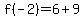 f%28-2%29=6%2B9