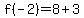 f%28-2%29=8%2B3