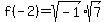 f%28-2%29+=+sqrt%28-1%29%2Asqrt%287%29