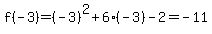 f%28-3%29=%28-3%29%5E2%2B6%28-3%29-2=-11