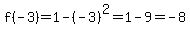 f%28-3%29=+1+-+%28-3%29%5E2=+1+-+9+=+-8