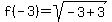f%28-3%29=+sqrt%28-3%2B3%29