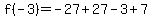 f%28-3%29=-27%2B27-3%2B7