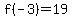 f%28-3%29=19