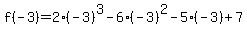 f%28-3%29=2%28-3%29%5E3-6%28-3%29%5E2-5%28-3%29%2B7