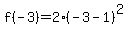 f%28-3%29=2%28-3-1%29%5E2