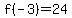 f%28-3%29=24