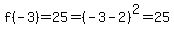 f%28-3%29=25=%28-3-2%29%5E2=25