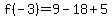 f%28-3%29=9-18%2B5