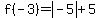 f%28-3%29=abs%28-5%29%2B5