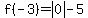 f%28-3%29=abs%280%29-5