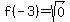 f%28-3%29=sqrt%280%29
