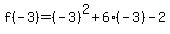 f%28-3%29+=+%28-3%29%5E2+%2B+6%2A%28-3%29+-+2