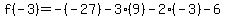 f%28-3%29+=+-%28-27%29+-3%289%29-+2%28-3%29-+6