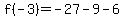 f%28-3%29+=+-27-9+-6