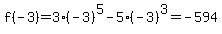 f%28-3%29+=+3%2A%28-3%29%5E5+-+5%2A%28-3%29%5E3=-594
