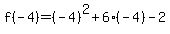 f%28-4%29=%28-4%29%5E2%2B6%28-4%29-2